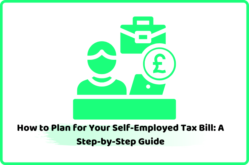 How to Plan for Your Self-Employed Tax Bill