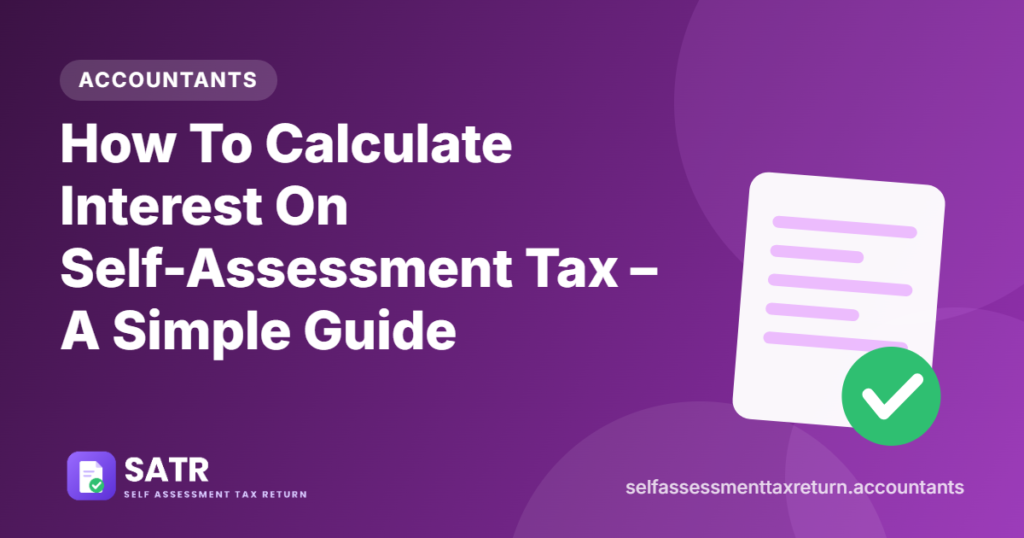 How To Calculate Interest On Self-Assessment Tax – A Simple Guide