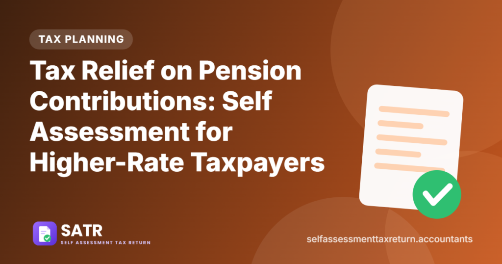 Tax Relief on Pension Contributions: Self Assessment for Higher-Rate Taxpayers