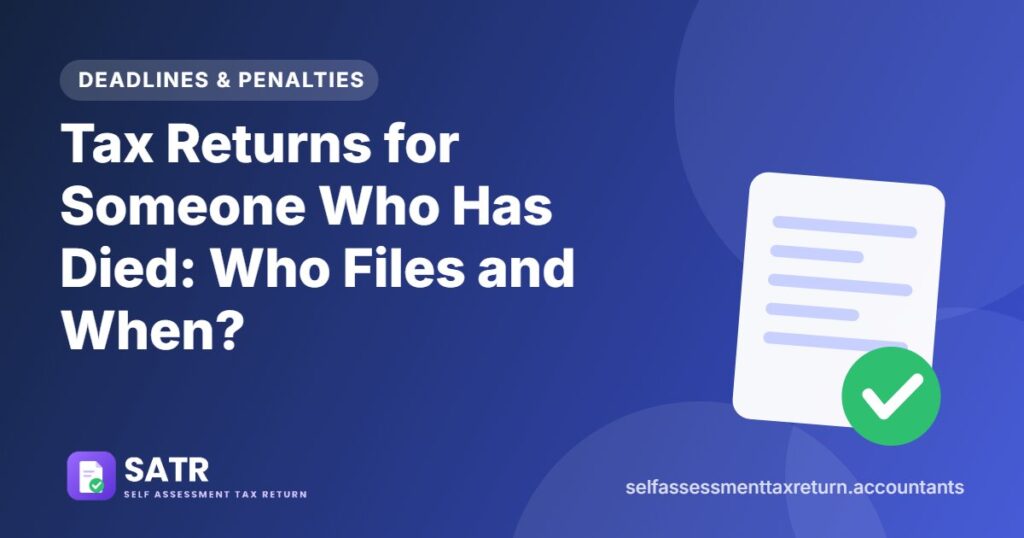 Tax Returns for Someone Who Has Died: Who Files and When?